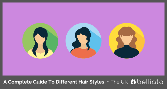 A Complete Guide To Different Hair Styles in The UK